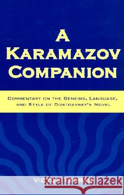 A Karamazov Companion: Commentary on the Genesis, Language, and Style of Dostoevsky's Novel Victor Terras 9780299083144 University of Wisconsin Press - książka
