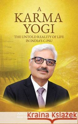 A Karma Yogi: The Untold Reality Of Life in India's C-PSU Abhay Kumar Singh 9798903929399 Notion Press - książka