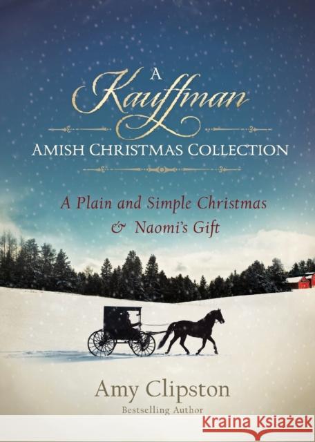 A Kauffman Amish Christmas Collection: A Plain and Simple Christmas & Naomi's Gift Zondervan Publishing 9780310318767 Zondervan - książka