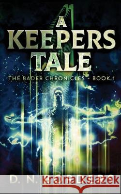 A Keepers Tale D. N. Borders 9781727282979 Createspace Independent Publishing Platform - książka