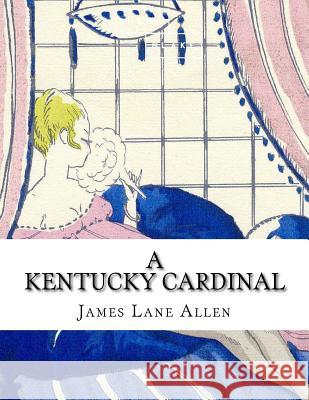 A Kentucky Cardinal James Lane Allen 9781973994329 Createspace Independent Publishing Platform - książka