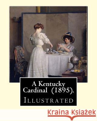 A Kentucky Cardinal (1895). By: James Lane Allen: Illustrated Allen, James Lane 9781717336606 Createspace Independent Publishing Platform - książka