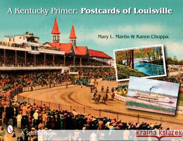 A Kentucky Primer: Postcards of Louisville Martin, Mary 9780764325700 SCHIFFER PUBLISHING LTD - książka