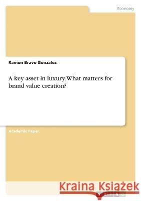 A key asset in luxury. What matters for brand value creation? Ramon Brav 9783346698988 Grin Verlag - książka