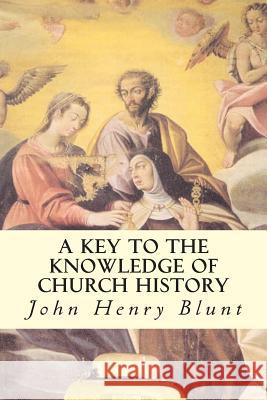 A Key to the Knowledge of Church History John Henry Blunt 9781508589280 Createspace - książka