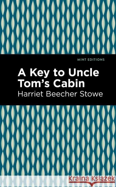 A Key to Uncle Tom's Cabin Stowe, Harriet Beecher 9781513206776 Mint Editions - książka
