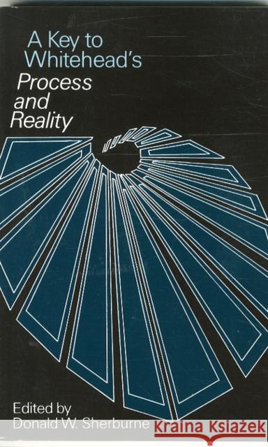 A Key to Whitehead's Process and Reality Donald W. Sherburne Alfred North Whitehead 9780226752938 University of Chicago Press - książka