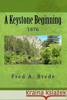 A Keystone Beginning Fred a. Brede 9781492947868 Createspace - książka