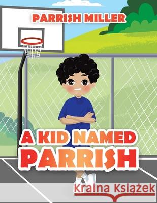 A Kid Named Parrish Parrish Miller 9780228863816 Tellwell Talent - książka