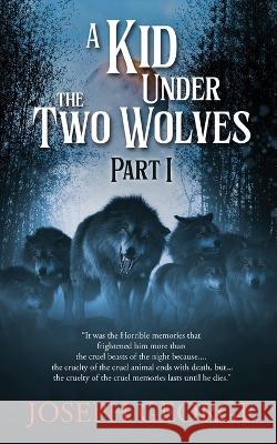 A Kid Under The Two Wolves - Part I Joseph George   9798887330389 Notion Press - książka