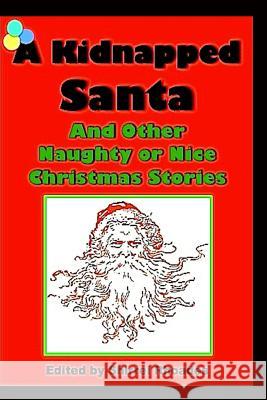 A Kidnapped Santa And Other Naughty or Nice Christmas Stories Rhoades, Shirrel 9781494279196 Createspace - książka