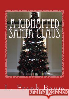 A Kidnapped Santa Claus L. Frank Baum 9781517283476 Createspace - książka