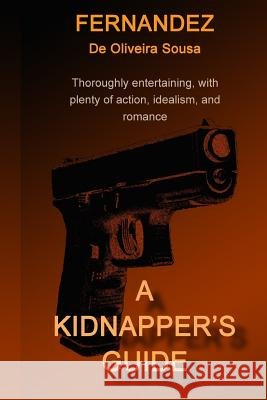 A Kidnapper's Guide MR Fernandez De Oliveira Sousa Mrs Elaine Deering 9781502358950 Createspace - książka