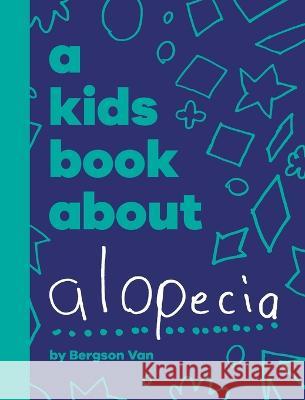 A Kids Book About Alopecia Bergson Van Karen Lee Emma Wolf 9781958825273 Kids Book About, Inc - książka