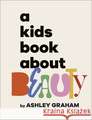 A Kids Book About Beauty Ashley Graham 9780241694459 Dorling Kindersley Ltd - książka