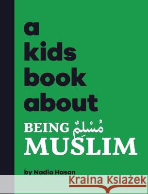 A Kids Book About Being Muslim Nadia Hasan Emma Wolf Rick Delucco 9781958825150 Kids Book About, Inc - książka