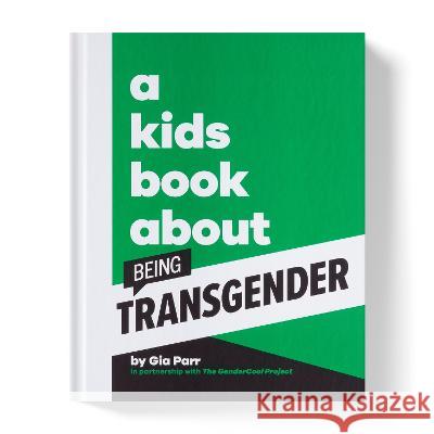 A Kids Book about Being Transgender Gia Parr 9780744094732 DK Publishing (Dorling Kindersley) - książka