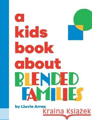 A Kids Book About Blended Families Lluvia Arras Emma Wolf Rick Delucco 9781958825099 Kids Book About, Inc - książka