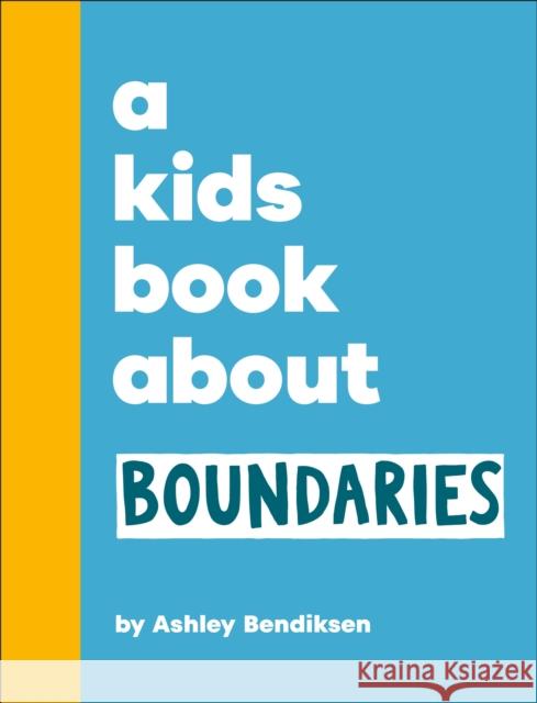 A Kids Book About Boundaries Ashley Bendiksen 9780241786055 DK Publishing (Dorling Kindersley) - książka