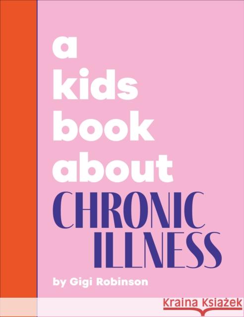 A Kids Book About Chronic Illness Gigi Robinson 9780241743959 DK Publishing (Dorling Kindersley) - książka