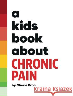A Kids Book About Chronic Pain Cherie Kroh Emma Wolf Rick Delucco 9781958825334 Kids Book About, Inc - książka