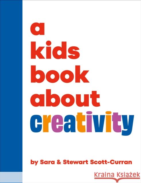 A Kids Book About Creativity Stewart Scott-Curran 9780241743034 Dorling Kindersley Ltd - książka