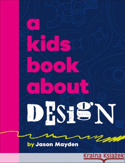 A Kids Book About Design Jason Mayden 9780241743003 Dorling Kindersley Ltd - książka