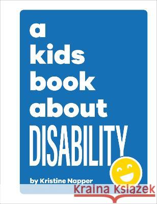 A Kids Book about Disabilities Kristine Napper 9780744085686 DK Publishing (Dorling Kindersley) - książka
