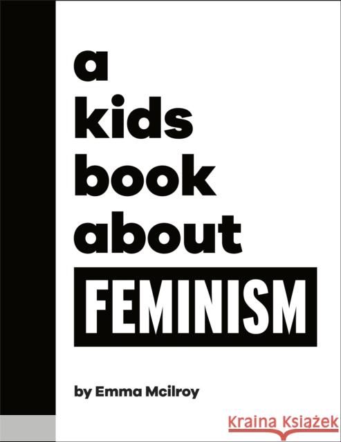 A Kids Book About Feminism Emma Mcilroy 9780241656228 Dorling Kindersley Ltd - książka