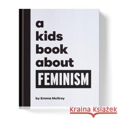 A Kids Book about Feminism Emma McIlroy 9780744094640 DK Publishing (Dorling Kindersley) - książka