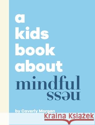 A Kids Book About Mindfulness Caverly Morgan 9781951253240 Kids Book about - książka
