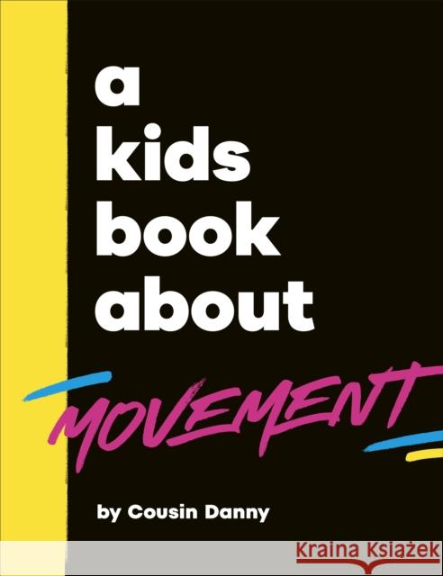 A Kids Book About Movement Danny Batimana 9780241794913 DK Publishing (Dorling Kindersley) - książka