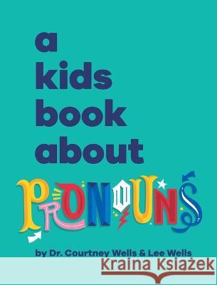 A Kids Book About Pronouns Courtney And Lee Wells Emma Wolf Rick Delucco 9781958825396 Kids Book About, Inc - książka