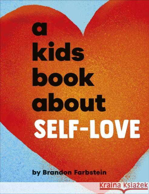 A Kids Book About Self-Love Brandon Farbstein 9780241743515 DK Publishing (Dorling Kindersley) - książka