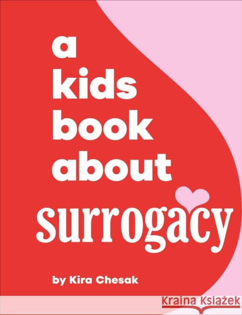 A Kids Book About Surrogacy Kira Chesak 9780241743782 DK Publishing (Dorling Kindersley) - książka