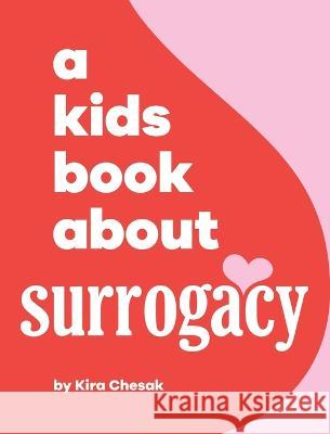 A Kids Book About Surrogacy Kira Chesak Emma Wolf Rick Delucco 9781958825457 Kids Book About, Inc - książka