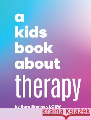 A Kids Book About Therapy Sara Brenner Rick Delucco Jennifer Goldstein 9781958825037 Kids Book About, Inc - książka