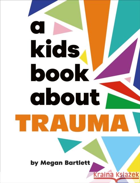 A Kids Book About Trauma Megan Bartlett 9780241743553 DK Publishing (Dorling Kindersley) - książka