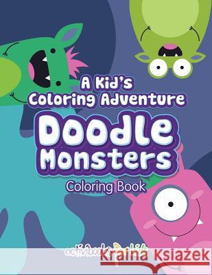 A Kid's Coloring Adventure, Doodle Monsters Coloring Book Activibooks For Kids   9781683216575 Activibooks for Kids - książka