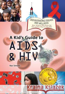 A Kid's Guide to AIDS and HIV Rae Simons 9781625244109 Village Earth Press - książka