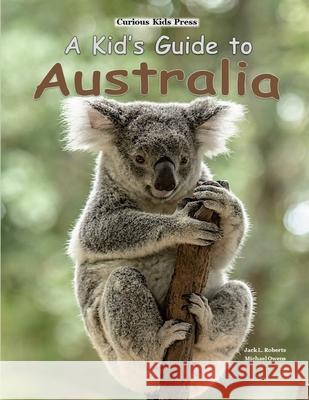 A Kid's Guide to Australia Michael Owens Jack L. Roberts 9781546557074 Createspace Independent Publishing Platform - książka