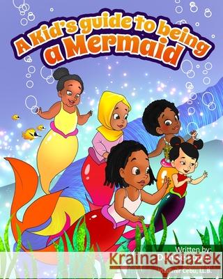 A kid's guide to being a Mermaid Denise Lopes 9781777157814 Deniselopesinc - książka