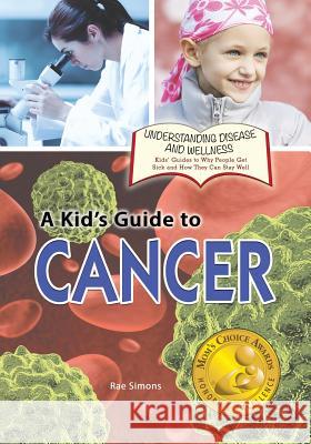 A Kid's Guide to Cancer Rae Simons 9781625244116 Village Earth Press - książka