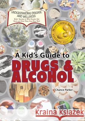 A Kid's Guide to Drugs and Alcohol Chance Parker 9781625244123 Village Earth Press - książka