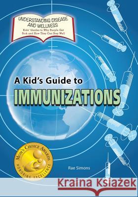 A Kid's Guide to Immunizations Rae Simons 9781625244147 Village Earth Press - książka