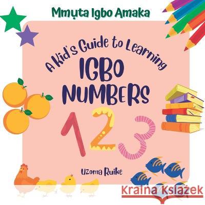 A Kid's Guide to Learning Igbo Numbers Uzoma Ruike   9798361702831 Independently Published - książka