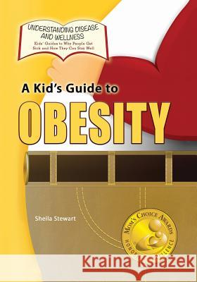A Kid's Guide to Obesity Sheila Stewart 9781625244178 Village Earth Press - książka
