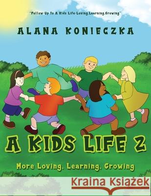 A Kids Life 2: More Loving, Learning, Growing Konieczka, Alana 9781956780611 Readersmagnet LLC - książka