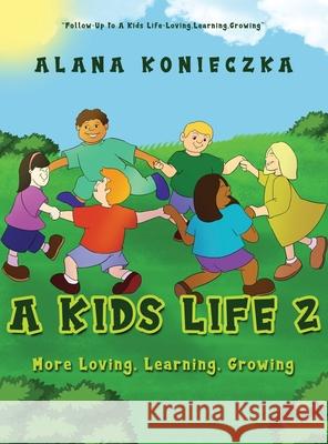 A Kids Life 2: More Loving, Learning, Growing Konieczka, Alana 9781956780628 Readersmagnet LLC - książka