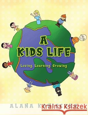A Kids Life: Loving, Learning, Growing Konieczka, Alana 9781956780666 Readersmagnet LLC - książka